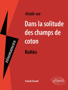 Dans la solitude des champs de coton : Etude sur Koltès