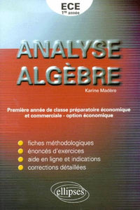 Analyse, algèbre : Exercices corrigés de mathématiques pour la première année de classe préparatoire ECE