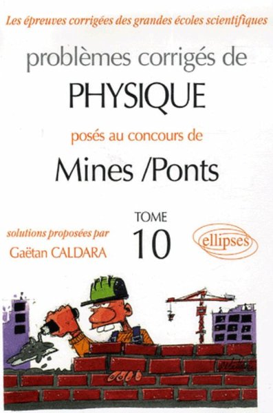 Problèmes corrigés de physique posés aux concours de Mines-Ponts