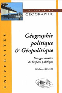 Géographie politique & géopolitique. Une grammaire de l'espace politique - 2e édition