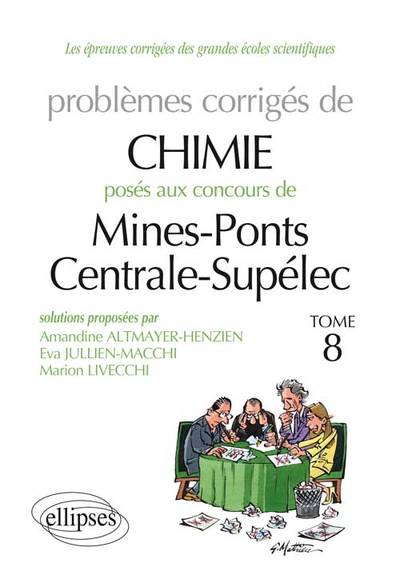 Problemes Corriges de Chimie Poses aux Concours Centrale/Supelec et Mines/Ponts 2009 a 2011 Tome 8