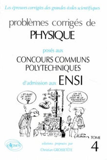 Problèmes corrigés de physique posés aux concours communs polytechniques d'admission aux ENSI (options M, P, P'): T.4