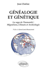 Généalogie et génétique. La saga de l'humanité, migrations, climats et archéologie. Préface de Jean-Louis Beaucarnot