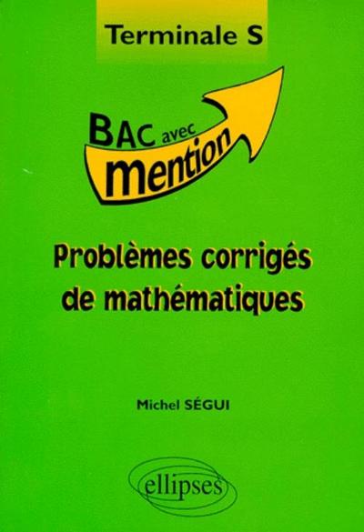 Problèmes corrigés de mathématiques Terminale S