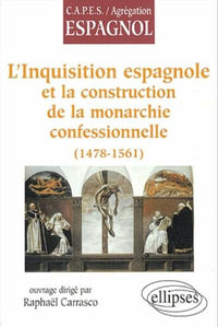 L'inquisition espagnole et la construction de la monarchie confessionnelle (1478-1561)