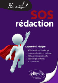 SOS rédaction. 40 fiches de méthodologie, de conseils et d'entraînement pour apprendre à rédiger pas à pas Nouvelle édition