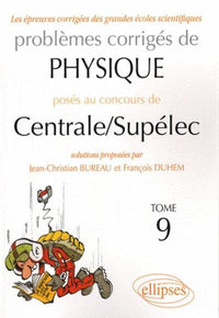 Problèmes corrigés de physique posés au concours de Centrale/Supélec