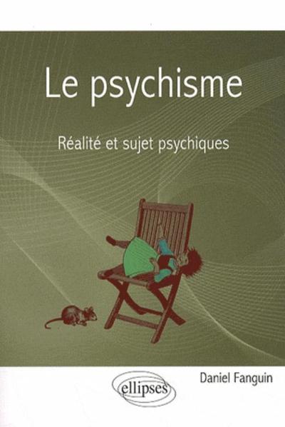 Le psychisme : Réalité et sujet psychiques