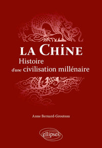 La Chine. Histoire d'une civilisation millénaire