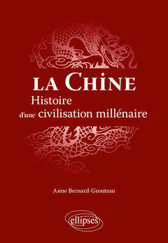 La Chine. Histoire d'une civilisation millénaire