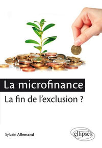 La microfinance : la fin de l'exclusion ?