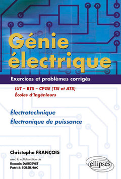 Génie électrique - Exercices et problèmes corrigés - Électrotechnique, Électronique de puissance