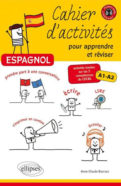 Espagnol Cahier d'Activités pour Apprendre Réviser Activités Basées Sur 5 Comptétences Cercl Niv.A1-A2