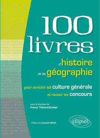 Les 100 livres d'histoire et de géographie pour enrichir sa culture générale et réussir les concours