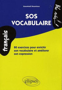 SOS vocabulaire. 80 exercices pour enrichir son vocabulaire et améliorer son expression