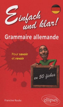Einfach und klar grammaire allemande en 55 fiches pour savoir & revoir