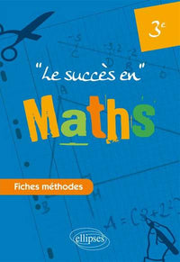 Le succès en maths fiches méthodes troisième