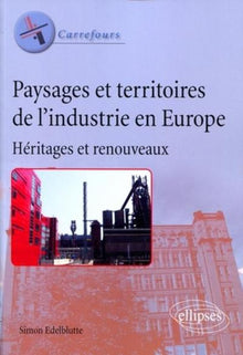 Paysages et territoires de l'industrie en Europe