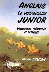 Le vocabulaire junior anglais - Vocabulaire thématique et exercices