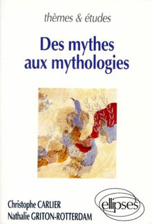 Des mythes aux mythologies