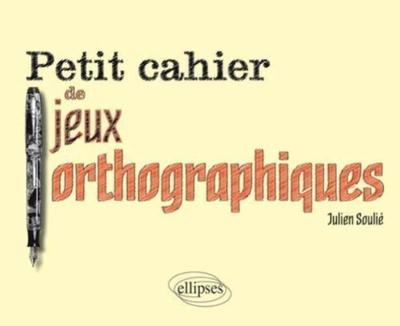 Cahier de jeux orthographiques junior