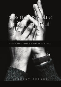 Vos mains, votre principal atout