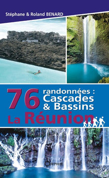 76 randonnées : cascades & bassins La Réunion