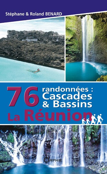 76 randonnées : cascades & bassins La Réunion
