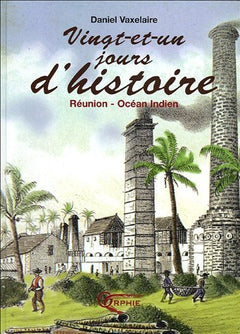 Vingt-et-un jours d'histoire - Réunion-océan Indien