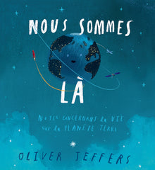 Nous sommes là - Notes concernant la vie sur la planète terre