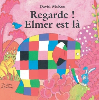 Regarde ! Elmer est là
