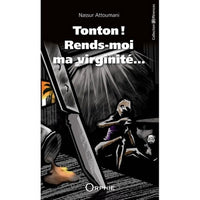 Tonton ! Rends-moi ma virginité