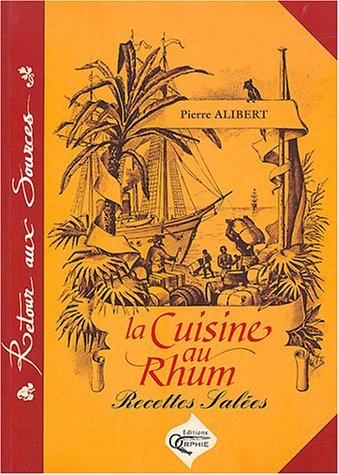 La cuisine au rhum : recettes salées