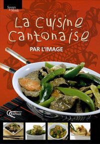 LA CUISINE CANTONAISE PAR L'IMAGE