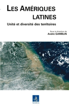 Les Amériques latines - Unité et diversité des territoires