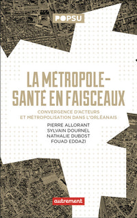 La métropole-santé en faisceaux: Convergence d'acteurs et métropolisation dans l'Orléanais