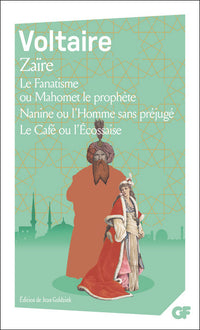 Zaïre - Le Fanatisme ou Mahomet le prophète - Nanine ou l'Homme sans préjugé - Le Café ou l'Écossaise