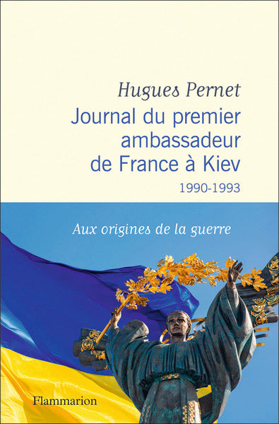 Journal du premier ambassadeur de France à Kiev: 1990 -1993