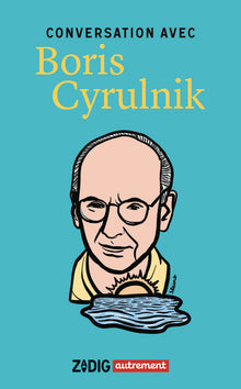 Conversation avec Boris Cyrulnik