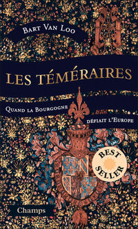 Les téméraires - Quand la Bourgogne défiait l'Europe