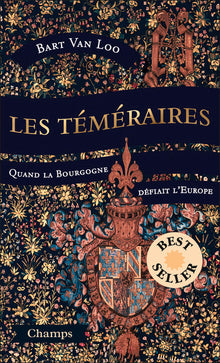 Les téméraires - Quand la Bourgogne défiait l'Europe