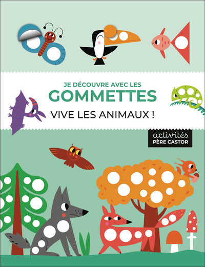 Je découvre avec les gommettes - Vive les animaux !