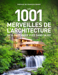 Les 1001 merveilles de l'architecture qu'il faut avoir vues dans sa vie