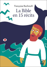 La Bible en 15 récits