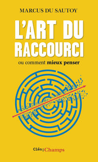 L'art du raccourci ou comment mieux penser