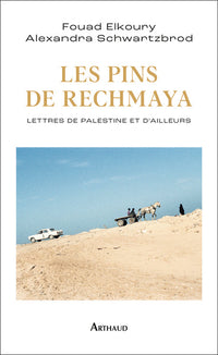 Les Pins de Rechmaya: Lettres de Palestine et d'ailleurs