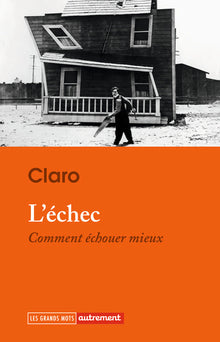 L'échec: Comment échouer mieux
