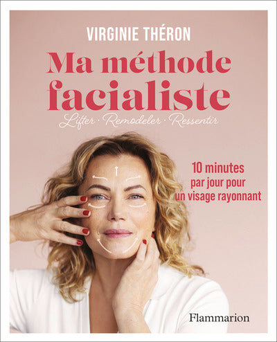 Ma méthode facialiste: 100 exercices de réflexologie faciale