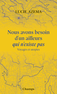 Nous avons besoin d'un ailleurs qui n'existe pas