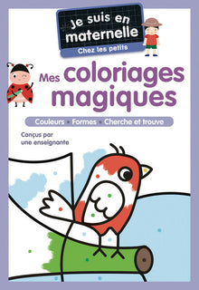 Je suis en maternelle - Mes coloriages magiques - Chez les petits